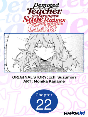 cover image of Demoted to a Teacher, the Strongest Sage Raises an Unbeatable Class, Chapter 22